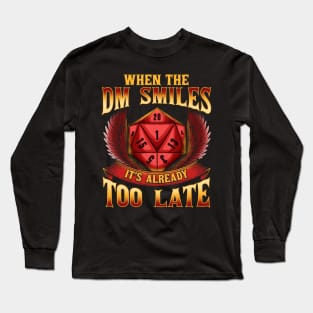 Funny When The DM Smiles, It's Already Too Late Long Sleeve T-Shirt